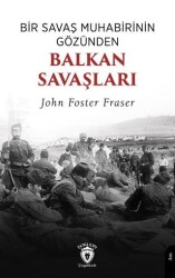 Bir Savaş Muhabirinin Gözünden Balkan Savaşları - Dorlion Yayınları