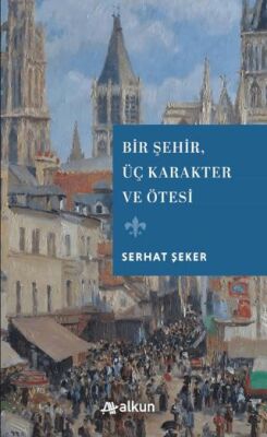 Bir Şehir Üç Karakter ve Ötesi - 1