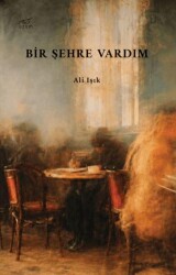 Bir Şehre Vardım - Uzam Yayınları