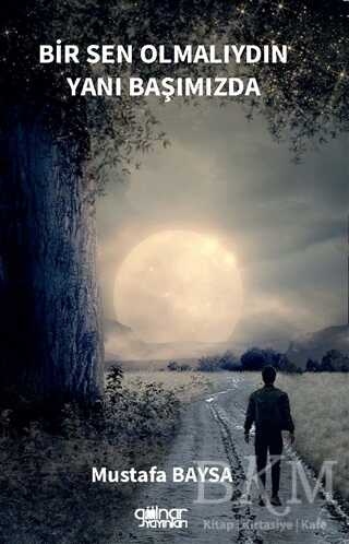 Bir Sen Olmalıydın Yanı Başımızda - Gülnar Yayınları