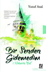Bir Senden Gidemedim Haberin Yok - Nesil Yayınları