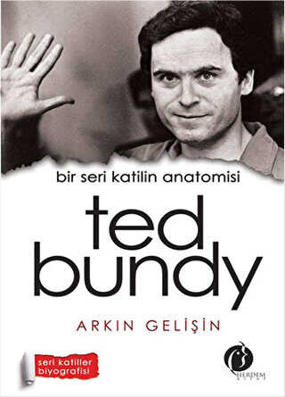 Bir Seri Katilin Anatomisi: Ted Bundy - Herdem Kitap