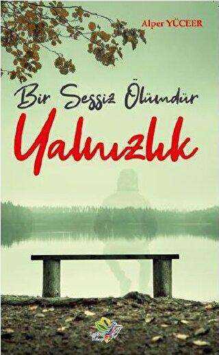 Bir Sessiz Ölümdür Yalnızlık - Lukka Kitap