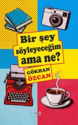Bir Şey Söyleyeceğim Ama Ne? - Vadi Yayınları