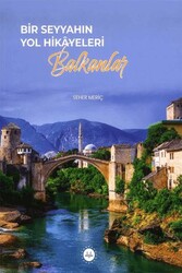 Bir Seyyahın Yol Hikayeleri - Balkanlar - Diyanet İşleri Başkanlığı