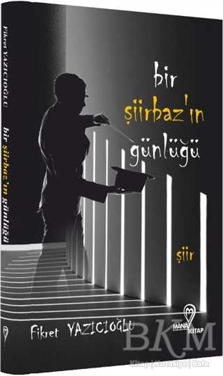 Bir Şiirbaz`ın Günlüğü - Mana Kitap