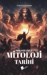 Bir Solukta Mitoloji Tarihi - Lopus Yayınları