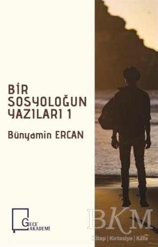 Bir Sosyoloğun Yazıları 1 - Gece Akademi