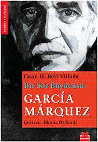Bir Söz Büyücüsü: Garcia Marquez