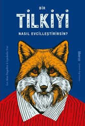 Bir Tilkiyi Nasıl Evcilleştirirsin? - Liberus Yayınları