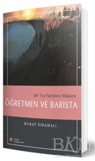 Bir Tıp Fakültesi Hikayesi Öğretmen ve Barista - İstanbul Tıp Kitabevi