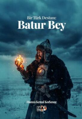 Bir Türk Destanı: Batur Bey - 1