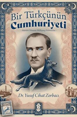 Bir Türkçünün Cumhuriyeti - Atatürk Dönemi Milliyetçi Politikalar - 1
