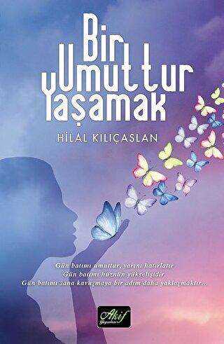 Bir Umuttur Yaşamak - Akif Yayınları