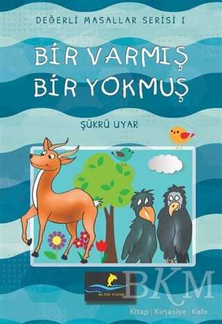 Bir Varmış Bir Yokmuş - Değerli Masallar Serisi 1 - Altın Yunus Yayınları