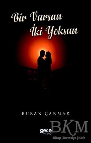 Bir Varsın İki Yoksun - Gece Kitaplığı