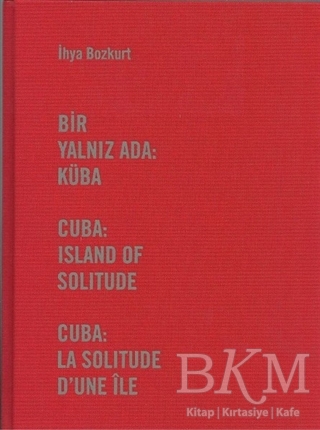 Bir Yalnız Ada: Küba - İlke Kitap