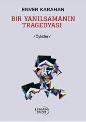 Bir Yanılsamanın Tragedyası - Liman Yayınevi