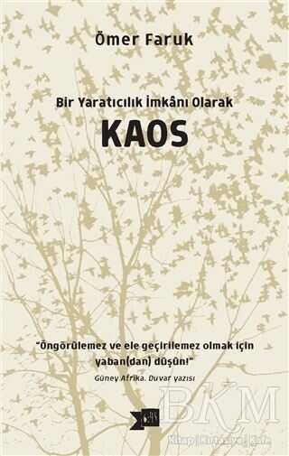 Bir Yaratıcılık İmkanı Olarak Kaos - Altıkırkbeş Yayınları