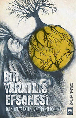 Bir Yaratılış Efsanesi - Ötüken Neşriyat