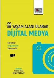 Bir Yaşam Deneyimi Olarak Dijital Medya - Eğitim Yayınevi - Bilimsel Eserler
