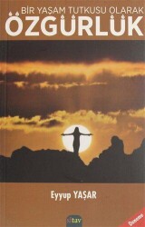 Bir Yaşam Tutkusu Olarak Özgürlük - Sitav Yayınevi