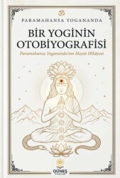 Bir Yoginin Otobiyografisi - Güneş Kitabevleri Yayınları