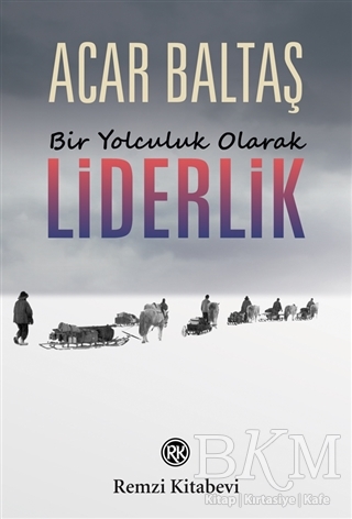 Bir Yolculuk Olarak Liderlik - Remzi Kitabevi