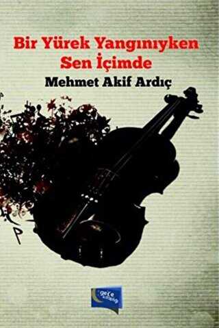 Bir Yürek Yangınıyken Sen İçimde - Gece Kitaplığı