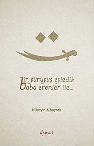 Bir Yürüyüş Eyledik Baba Erenler İle... - Demos Yayınları