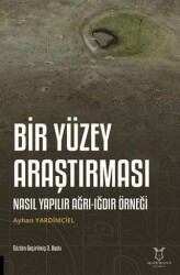 Bir Yüzey Araştırması Nasıl Yapılır Ağrı-Iğdır Örneği - Akademisyen Kitabevi