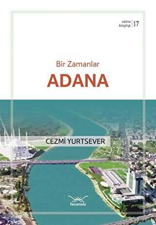 Bir Zamanlar Adana - Heyamola Yayınları