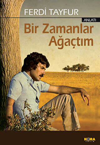 Bir Zamanlar Ağaçtım - Kora Yayın