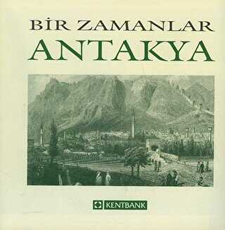 Bir Zamanlar Antakya - Arkeoloji ve Sanat Yayınları