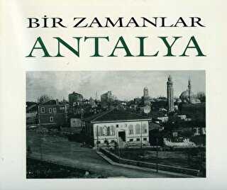 Bir Zamanlar Antalya - Arkeoloji ve Sanat Yayınları