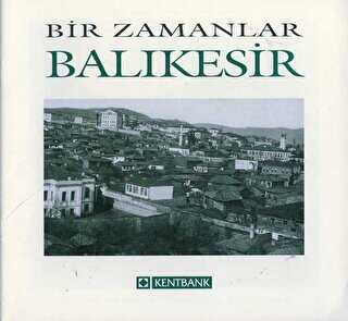 Bir Zamanlar Balıkesir - Arkeoloji ve Sanat Yayınları