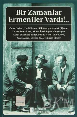 Bir Zamanlar Ermeniler Vardı!.. - Birikim Yayınları