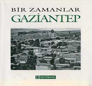 Bir Zamanlar Gaziantep - Arkeoloji ve Sanat Yayınları