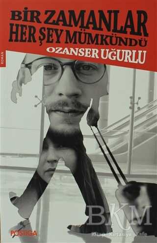 Bir Zamanlar Her Şey Mümkündü - Postiga Yayınları