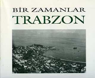 Bir Zamanlar Trabzon - Arkeoloji ve Sanat Yayınları