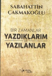 Bir Zamanlar Yazdıklarım ve Yazılanlar - Kültür Ajans Yayınları