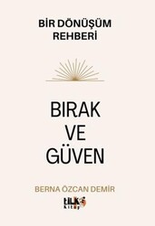 Bırak ve Güven - Bir Dönüşüm Rehberi - Tilki Kitap