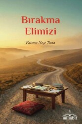Bırakma Elimizi - Mümbit Yayınları