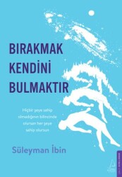 Bırakmak Kendini Bulmaktır - Destek Yayınları