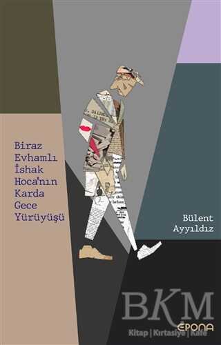 Biraz Evhamlı İshak Hoca`nın Karda Gece Yürüyüşü - Epona Kitap