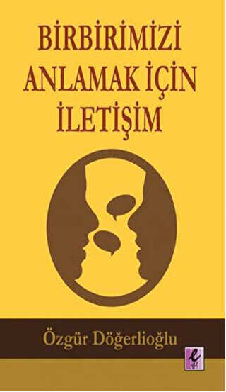 Birbirimizi Anlamak İçin İletişim - Efil Yayınevi