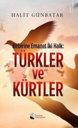 Birbirine Emanet İki Halk: Türkler ve Kürtler - Karina Yayınevi