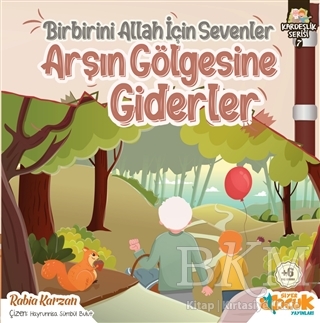 Birbirini Allah İçin Sevenler Arşın Gölgesine Giderler - Kardeşlik Serisi 7 - Siyer Çocuk Yayınları