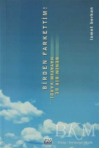 Birden Farkettim! Benim Bir De Hayatım Vardı... - Su Yayınevi