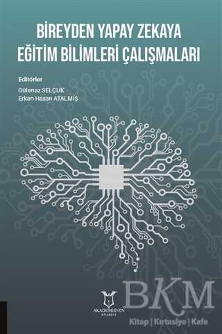 Bireyden Yapay Zekaya Eğitim Bilimleri Çalışmaları - Akademisyen Kitabevi